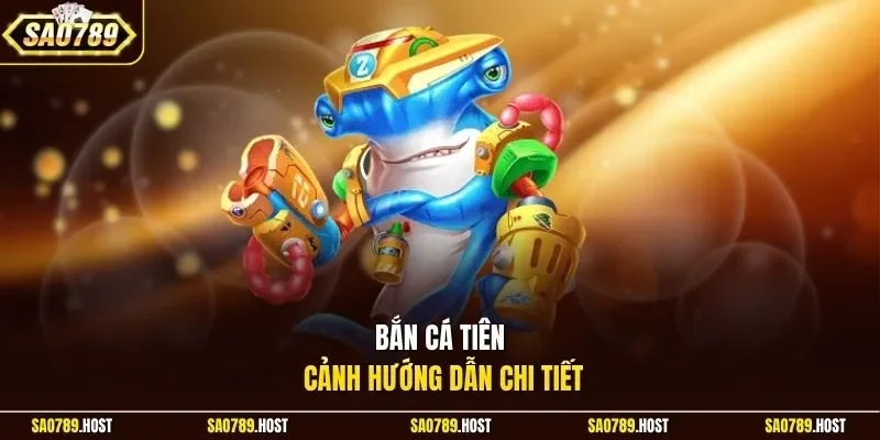 Bắn cá tiên cảnh hướng dẫn chi tiết.
