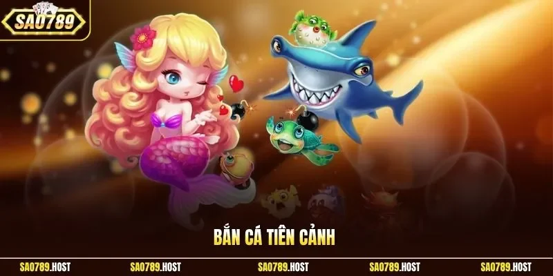 Bắn cá tiên cảnh