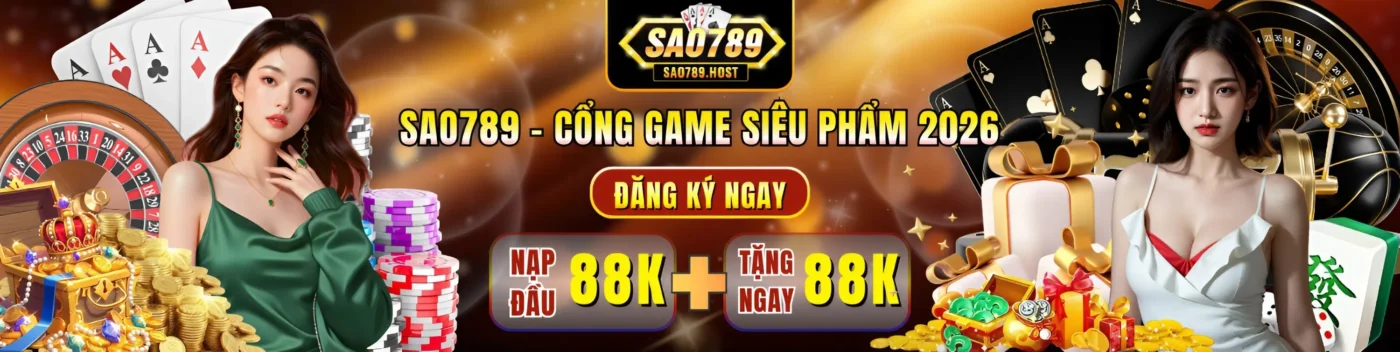 Sao789 - cổng game đổi thưởng siêu phẩm 2026 với ưu đãi nạp đầu 88K tặng ngay 88K