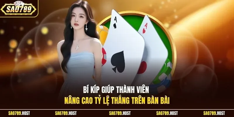 Bí kíp giúp thành viên nâng cao tỷ lệ thắng trên bàn bài