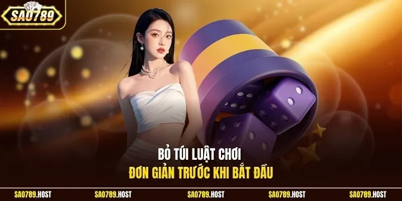 Bỏ túi luật chơi đơn giản trước khi bắt đầu