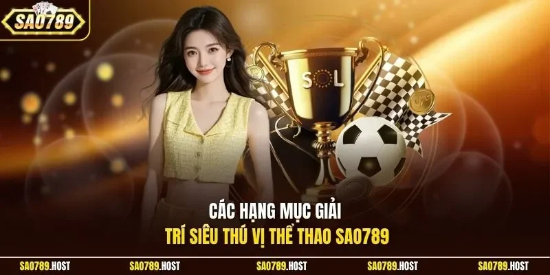 Các hạng mục giải trí siêu thú vị thể thao Sao789