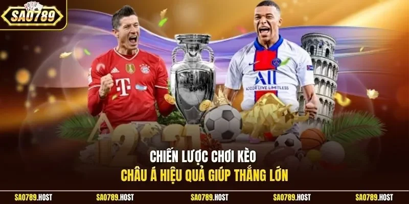 Chiến lược chơi kèo châu Á hiệu quả giúp thắng lớn