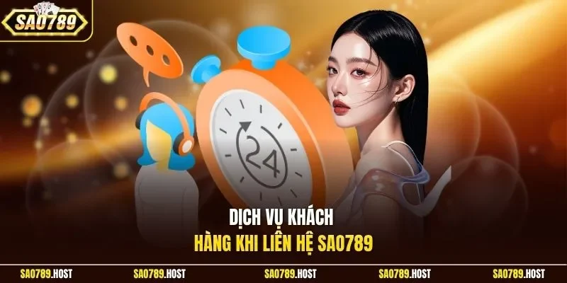 Dịch vụ khách hàng khi liên hệ Sao789