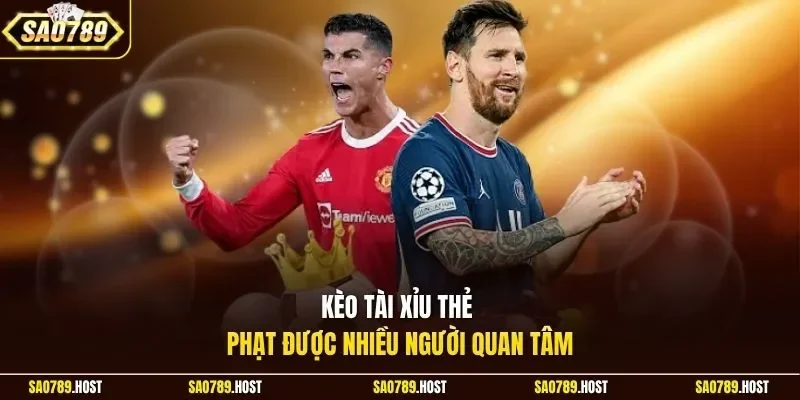 Kèo tài xỉu thẻ phạt được nhiều người quan tâm