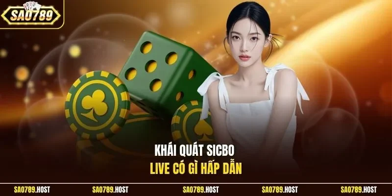 Khái quát Sicbo Live có gì hấp dẫn
