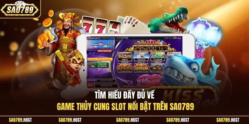 Tìm hiểu đầy đủ về game Thủy Cung Slot nổi bật trên Sao789